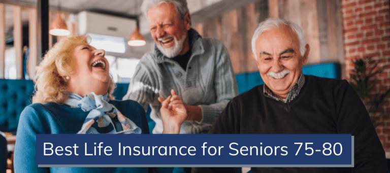 Best Life Insurance for Seniors 75-80